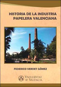 Historia de la industria papelera valenciana - Federico Verdet Gómez - ebook