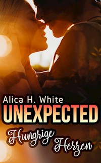 Unexpected - Hungrige Herzen - Alica H. White - ebook