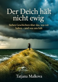 Der Deich hält nicht ewig - Tatjana Malkova - ebook