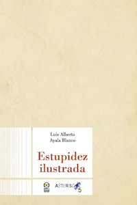 Estupidez ilustrada - Luis Alberto Ayala Blanco - ebook