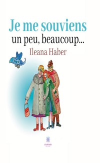 Je me souviens un peu, beaucoup... - Ileana Haber - ebook