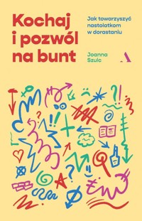 Kochaj i pozwól na bunt - Joanna Szulc - książka
