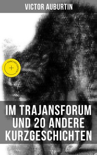 Im Trajansforum und 20 andere Kurzgeschichten - Victor Auburtin - ebook