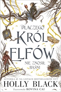 Dlaczego król elfów nie znosił baśni - Black Holly - książka