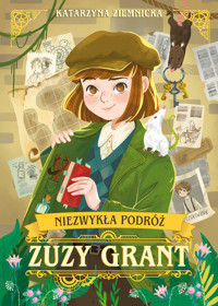 Niezwykła podróż Zuzy Grant - Katarzyna Ziemnicka - książka
