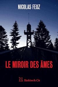 Le Miroir des âmes - Nicolas Feuz - ebook