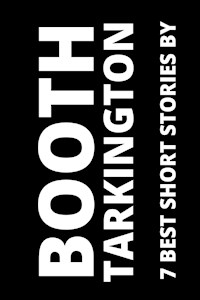 7 best short stories by Booth Tarkington - Booth Tarkington - ebook
