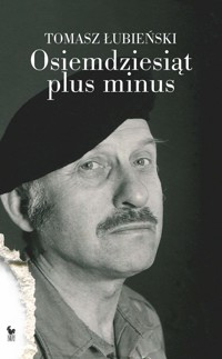 Osiemdziesiąt plus minus - Tomasz Łubieński - ebook + książka