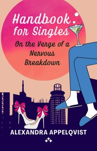 Handbook for Singles On the Verge of a Nervous Breakdown - Alexandra Appelqvist - ebook