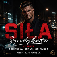 Siła Syndykatu #SYNDYKAT8 - Agnieszka Lingas-Łoniewska, Szafrańska Anna - ebook + audiobook