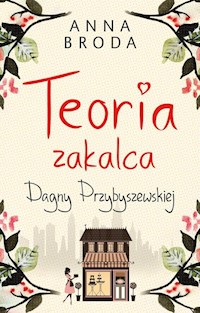 Teoria zakalca Dagny Przybyszewskiej - Anna Broda - książka