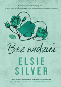 Bez nadziei. Seria Chestnut Springs. Tom 5 - Elsie Silver - książka
