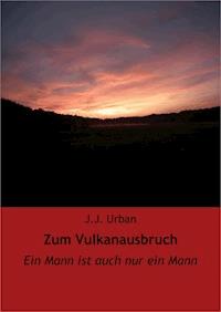 Zum Vulkanausbruch - J.J. Urban - ebook