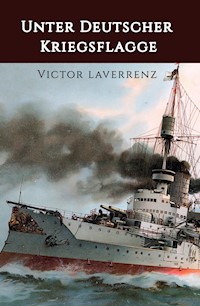 Unter deutscher Kriegsflagge - Victor Laverrenz - ebook