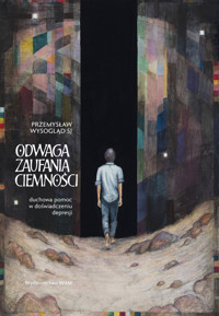 Odwaga zaufania ciemności. Duchowa pomoc w doświadczeniu depresji - Przemysław Wysogląd SJ - ebook + książka