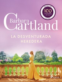 La Desventurada Heredera (La Colección Eterna de Barbara Cartland 51) - Barbara Cartland - ebook