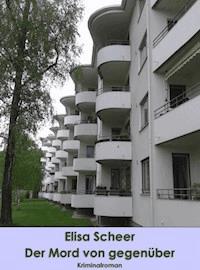 Der Mord von gegenüber - Elisa Scheer - ebook