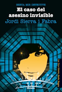 Berta Mir 5. El caso del asesino invisible - Jordi Sierra i Fabra - ebook
