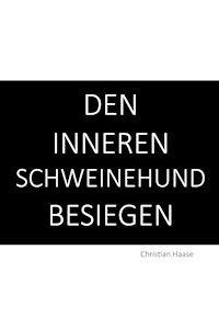 Den inneren Schweinehund besiegen - Christian Haase - ebook