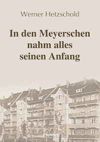 In den Meyerschen nahm alles seinen Anfang - Werner Hetzschold - ebook
