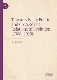 Taiwan’s Party Politics and Cross-Strait Relations in Evolution (2008–2018) - Gang Lin - ebook