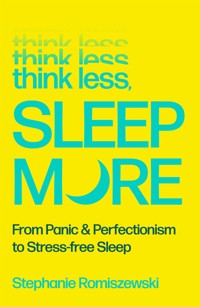 Think Less, Sleep More - Stephanie Romiszewski - ebook