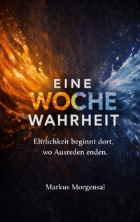 Eine Woche Wahrheit - Markus Morgensal - ebook
