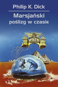 Marsjański poślizg w czasie - Philip K. Dick - ebook + książka
