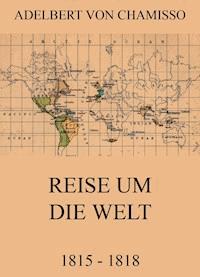 Reise um die Welt (1815 - 1818) - Adelbert von Chamisso - ebook
