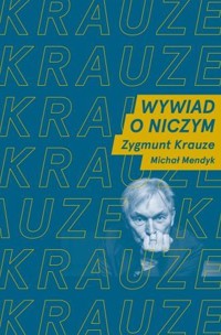 Wywiad o niczym - Mendyk Michał, Krauze Zygmunt - książka