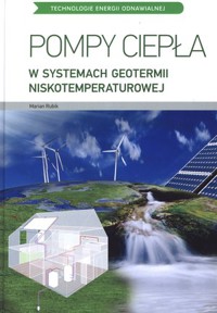 Pompy ciepła w systemach geometrii niskotemperaturowej - Marian Rubik - książka