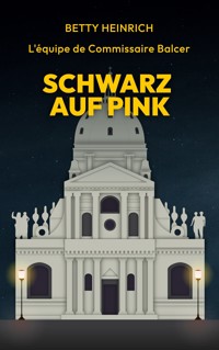 Schwarz auf Pink - L'équipe de Commissaire Balcer - Betty Heinrich - ebook