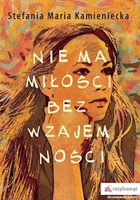 Nie ma miłości bez wzajemności - Kamieniecka Stefania Maria - książka