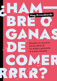 ¿Hambre o ganas de comer? - Mag Errecaborde - ebook