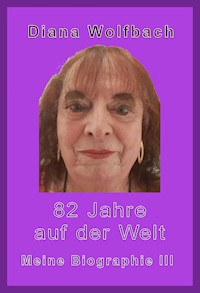 82 Jahre auf der Welt - Diana Wolfbach - ebook