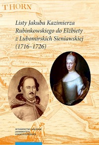 Listy Jakuba Kazimierza Rubinkowskiego do Elżbiety z Lubomirskich Sieniawskiej (1716-1726) -  - książka