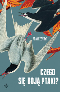 Czego się boją ptaki? - Adam Zbyryt - książka