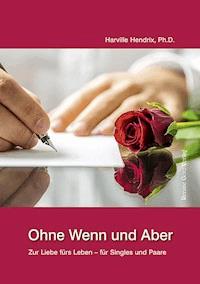 Ohne Wenn und Aber - Ph.D., Hendrix Harville - ebook