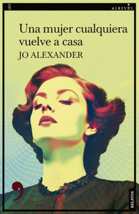 Una mujer cualquiera vuelve a casa - Jo Alexander - ebook