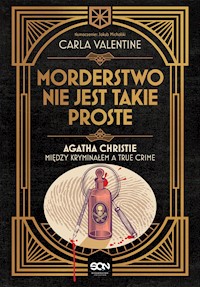 Morderstwo nie jest takie proste. Agatha Christie między kryminałem a true crime - Valentine Carla - ebook + audiobook
