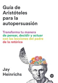 Guía de Aristóteles para la autopersuasión - Heinrichs Jay - ebook
