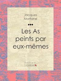 Les As peints par eux-mêmes - Jacques Mortane - ebook