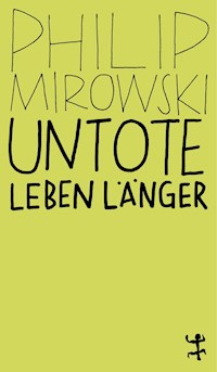 Untote leben länger - Philip Mirowski - ebook