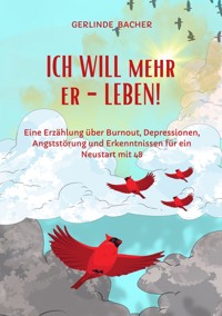 ICH WILL mehr er-LEBEN! Ein Erfahrungsbericht. - Gerlinde Bacher - ebook