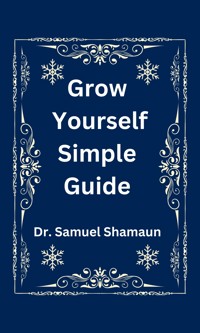 Grow Yourself Simple Guide - Dr. Samuel Shamaun - ebook