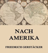Nach Amerika - Friedrich Gerstäcker - ebook