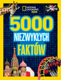 National Geographic Kids. 5000 niezwykłych faktów - Ewa Tarnowska (tłum.), praca zbiorowa - książka