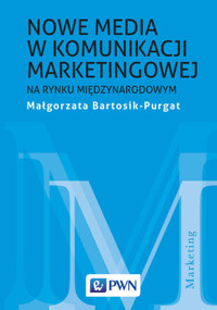 Nowe media w komunikacji marketingowej na rynku międzynarodowym - Małgorzata Bartosik-Purgat - książka