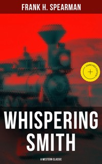 Whispering Smith (A Western Classic) - Frank H. Spearman - ebook