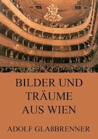 Bilder und Träume aus Wien - Adolf Glassbrenner - ebook